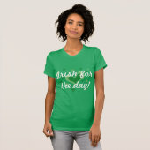 T-shirt Chemise Green St Patrick's Day | Irlandais pour la (Devant entier)