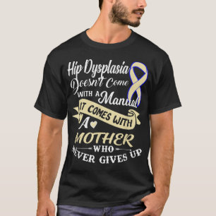 T-shirt Chemise Hip Dysplasia Avec Une Mère Qui Ne Donne J