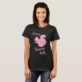 T-shirt Chemise Humour d'écureuil fou Lady Funny Squirrel (Devant entier)