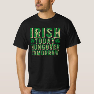 T-shirt Chemise Irlandais aujourd'hui, gueule de bois dema