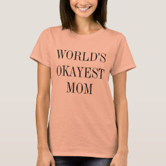 T-shirt Chemise maman la plus Okayest dans le monde
