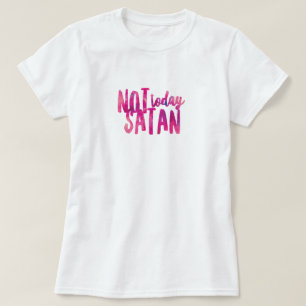 T-shirt Chemise Not Today Satan