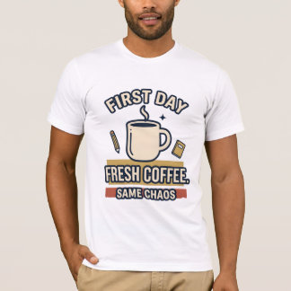 T-shirt Chemise Premier Jour Café Frais Même Chaos