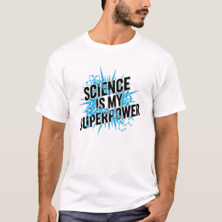 T-shirt Chemise Science Is My Superpower – Scientifique