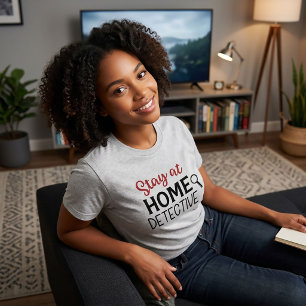 T-shirt Chemise Stay at Home Detective True Crime