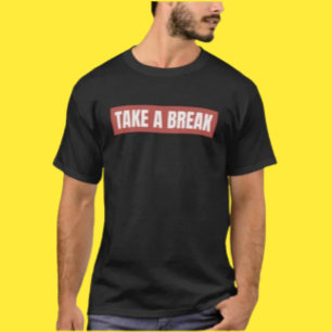 T-shirt Chemise Take A Break – Message Simple, Grande Éner