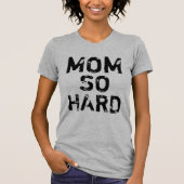 T-shirt Chemise tellement dure de maman (Devant)