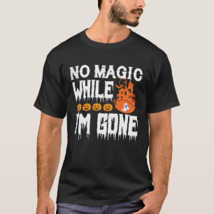 T-shirt Chemises Halloween Pas de magie pendant mon absenc