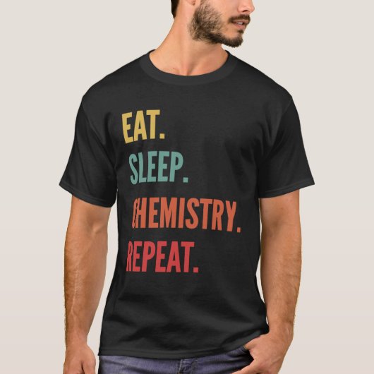T-shirt Chemistry  Eat Sleep Chemistry Repeat (Devant)