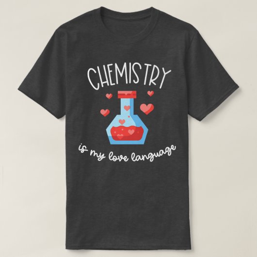 T-shirt Chemistry is My Love Language Funny Science For Me (Design devant)