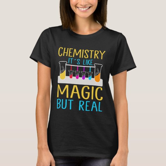 T-shirt Chemistry It`s Like Magic But Real I Chemistry (Devant)