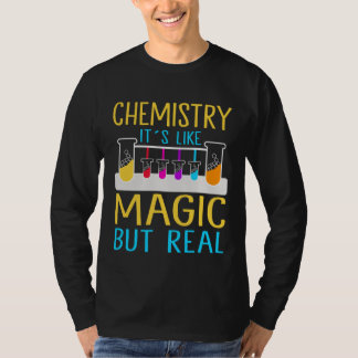 T-shirt Chemistry It`s Like Magic But Real I Chemistry