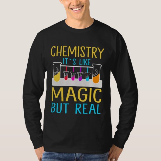 T-shirt Chemistry It`s Like Magic But Real I Chemistry (Devant)