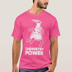 T-shirt Chemistry Power drôle dire sarcastique geek scien