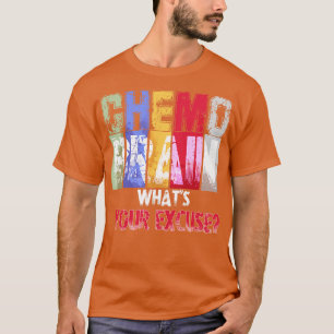 T-shirt Chemo Brain Whats Your Excuse