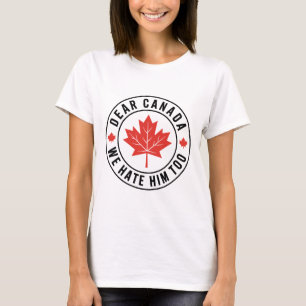 T-shirt Cher Canada Nous le détestons aussi Anti Trump Pol
