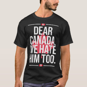 T-shirt Cher Canada, Nous Le Détestons Aussi De La Politiq