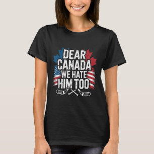 T-shirt Cher Canada, Nous Le Détestons Pour Protester Les
