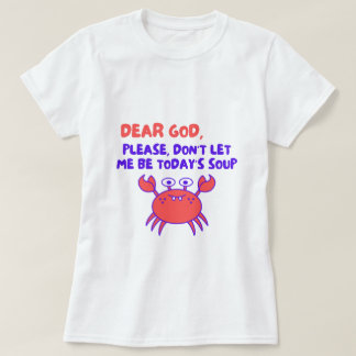 T-shirt Cher Dieu, s'il vous plaît, ne me laissez pas être