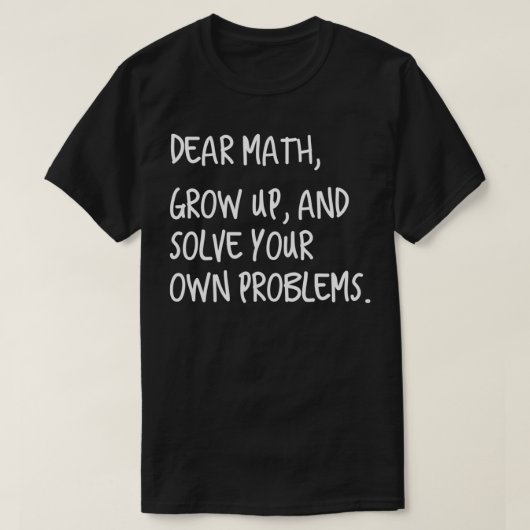 T-shirt Cher Math Augmente Et Résoudre Vos Propres Problèm (Design devant)