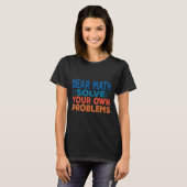 T-shirt Cher Math résolvez vos propres problèmes drôle de (Devant entier)