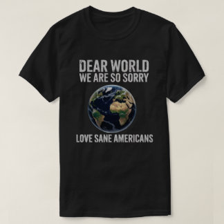 T-shirt Cher Monde, Nous sommes désolés – Tee drôle d'excu