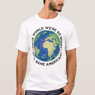 T-shirt Cher Monde, nous sommes tellement désolés, Amour, 