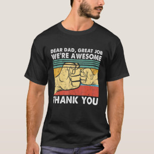 T-shirt Cher papa, grand boulot, nous sommes géniaux Merci