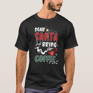 T-shirt Cher Père Noël Apporte Juste Du Café Santa Claus P