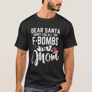 T-shirt Cher Père Noël Désolé Pour Toutes Les F-Bombes Je