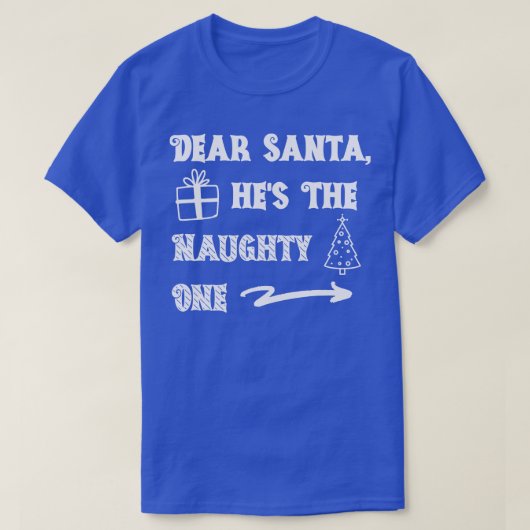 T-shirt Cher Père Noël Hes the Naughty One 1 (Design devant)