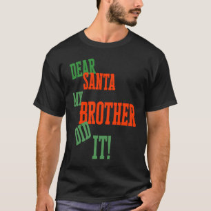 T-shirt Cher Père Noël, Mon Frère A Fait Noël
