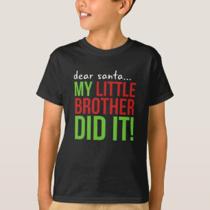 T-shirt Cher Père Noël, mon petit frère l'a fait t-shir