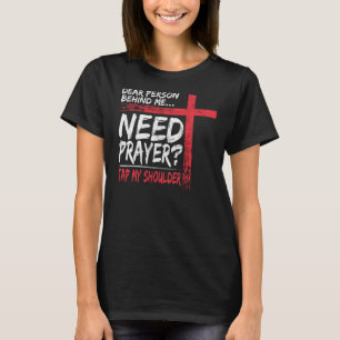 T-shirt Cher personne derrière moi besoin de prière tapez