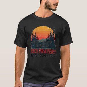 T-shirt Cher personne derrière moi besoin de prière tapez 
