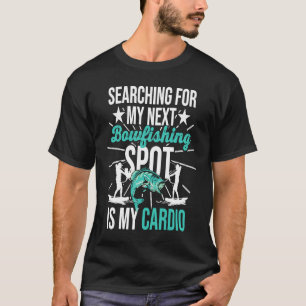 T-shirt Chercher Mon Prochain Lieu De BowFishing Est Mon C