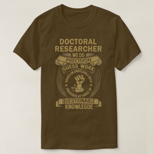 T-shirt Chercheur au doctorat Nous faisons de la précision (Design devant)