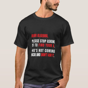T-shirt Chère Algebra S'Il Vous Plaît Arrêtez De Me Demand