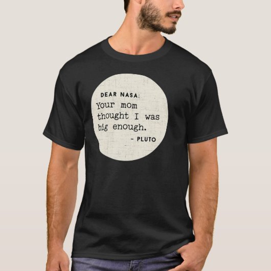 T-shirt Chère Nasa, Ta Mère A Pensé Que J'Étais Assez Gros (Devant)