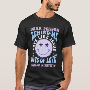 T-shirt Chère Personne Derrière Moi Aimer Comme Jésus Chri