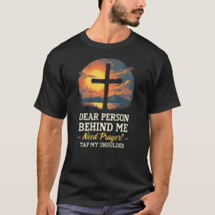 T-shirt Chère Personne Derrière Moi Besoin De Prière Touch