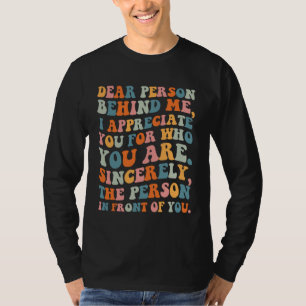 T-shirt Chère personne derrière moi je vous apprécie pour