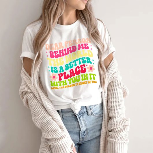 T-shirt Chère personne derrière moi Le monde