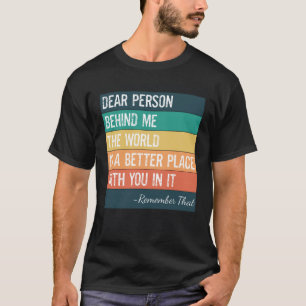 T-shirt Chère personne derrière moi le monde est un endroi