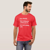 T-shirt Chères Math, stoppées me demander de trouver votre (Devant entier)