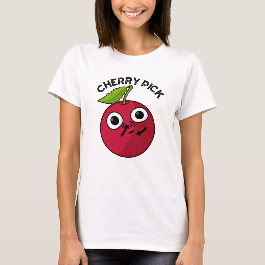 T-shirt Cherry Pick Funny Fruit Pun (Devant)