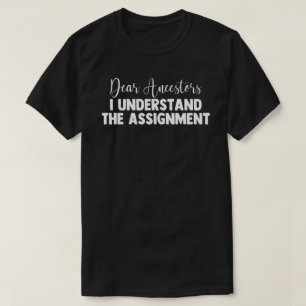 T-shirt Chers Ancêtres, Je Comprends L'Affectation