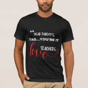 T-shirt Chers parents Tag...Vous êtes ça — Les enseignants