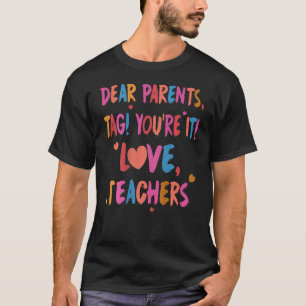 T-shirt Chers parents Tag You re It Love Enseignant Dernie