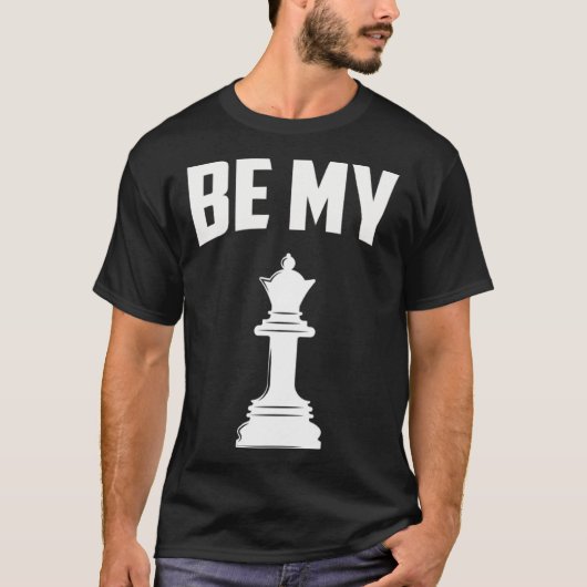 T-shirt Chess Be my Queen Chess Player (Devant)